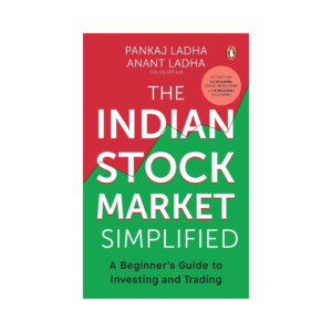 The Indian Stock Market Simplified: A Beginner’s Guide to Investing and Trading